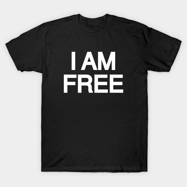 I Am Free T-Shirt by Riel